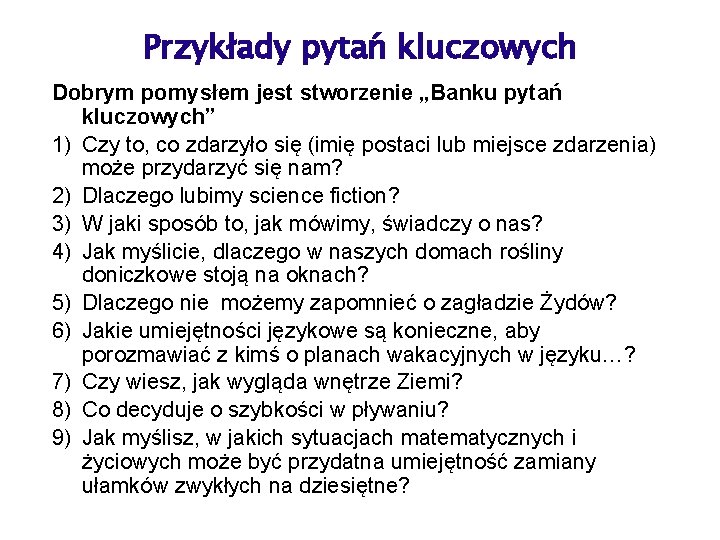 Przykłady pytań kluczowych Dobrym pomysłem jest stworzenie „Banku pytań kluczowych” 1) Czy to, co