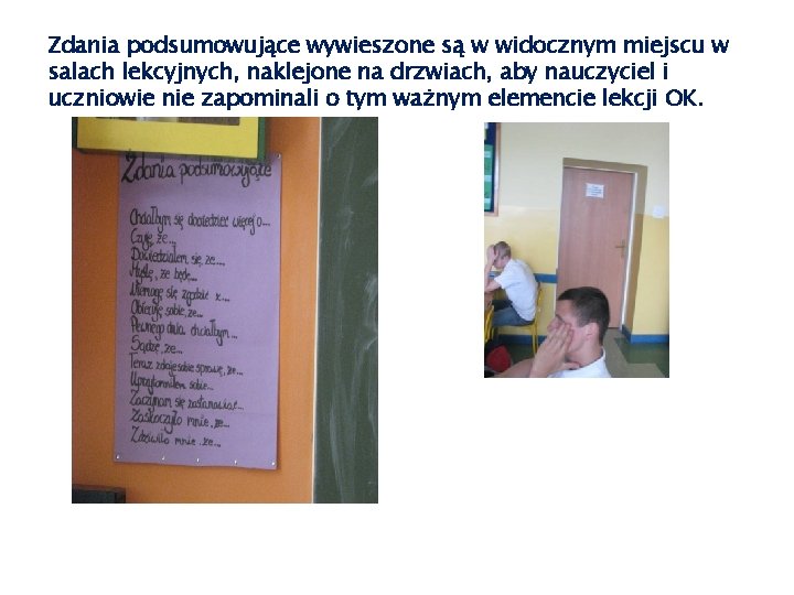 Zdania podsumowujące wywieszone są w widocznym miejscu w salach lekcyjnych, naklejone na drzwiach, aby