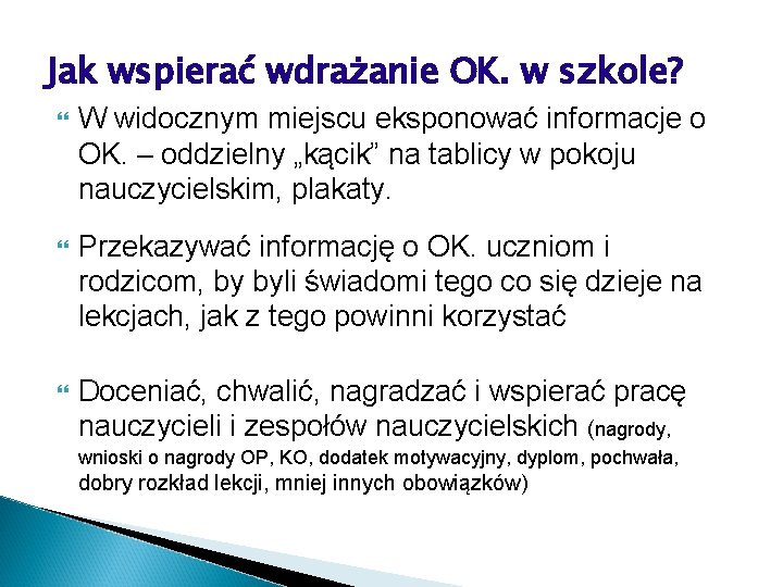 Jak wspierać wdrażanie OK. w szkole? W widocznym miejscu eksponować informacje o OK. –