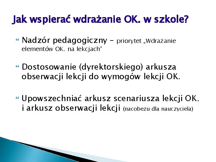 Jak wspierać wdrażanie OK. w szkole? Nadzór pedagogiczny – elementów OK. na lekcjach” priorytet