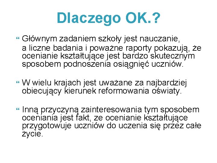 Dlaczego OK. ? Głównym zadaniem szkoły jest nauczanie, a liczne badania i poważne raporty