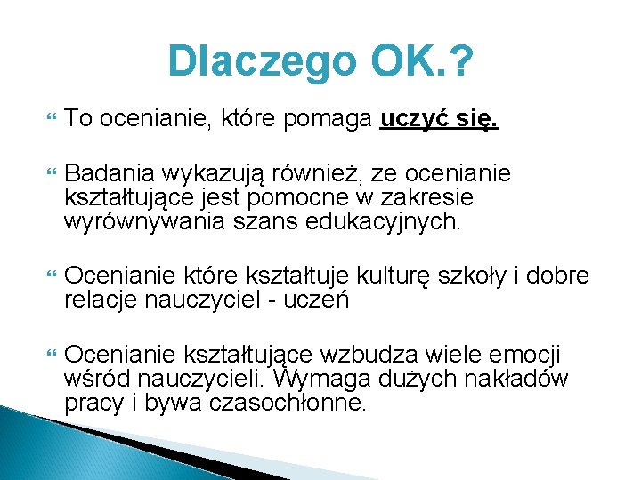 Dlaczego OK. ? To ocenianie, które pomaga uczyć się. Badania wykazują również, ze ocenianie