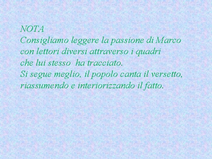 NOTA Consigliamo leggere la passione di Marco con lettori diversi attraverso i quadri che