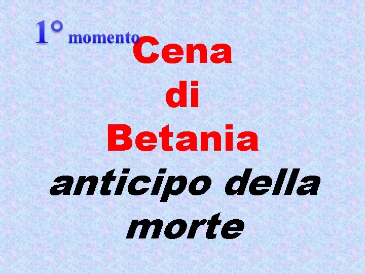 Cena di Betania anticipo della morte 