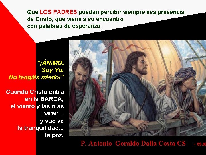 Que LOS PADRES puedan percibir siempre esa presencia de Cristo, que viene a su