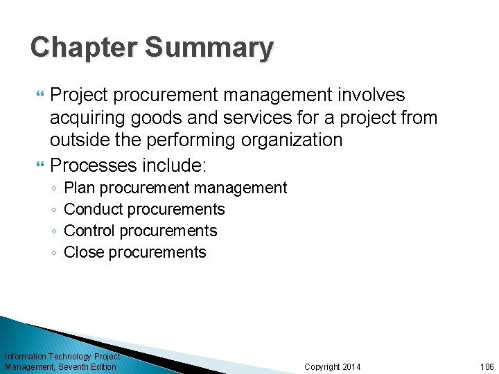 Chapter Summary Project procurement management involves acquiring goods and services for a project from