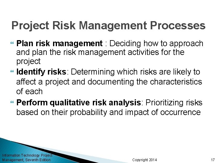 Project Risk Management Processes Plan risk management : Deciding how to approach and plan