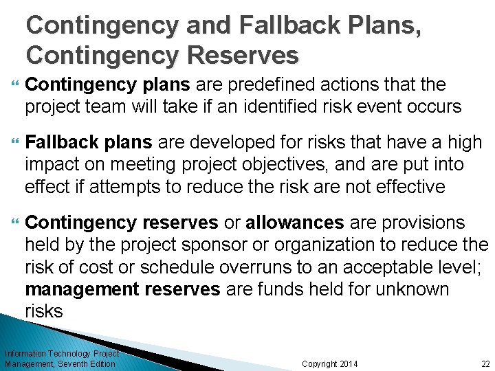 Contingency and Fallback Plans, Contingency Reserves Contingency plans are predefined actions that the project