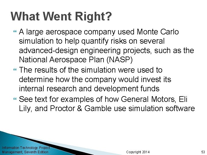 What Went Right? A large aerospace company used Monte Carlo simulation to help quantify