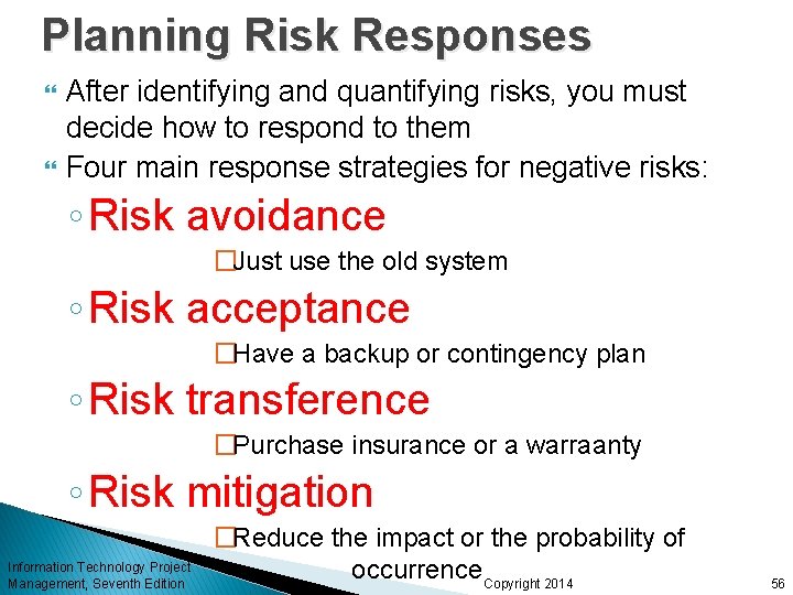 Planning Risk Responses After identifying and quantifying risks, you must decide how to respond