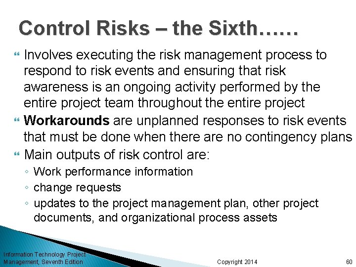 Control Risks – the Sixth…… Involves executing the risk management process to respond to