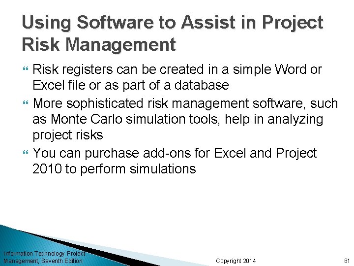 Using Software to Assist in Project Risk Management Risk registers can be created in