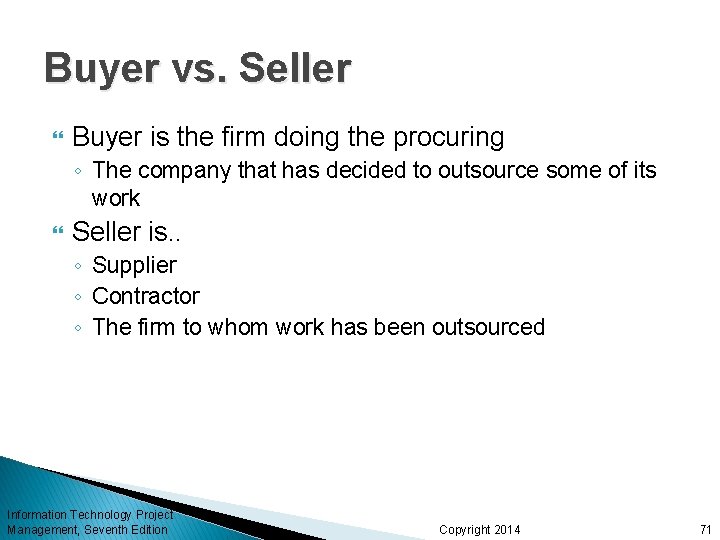 Buyer vs. Seller Buyer is the firm doing the procuring ◦ The company that