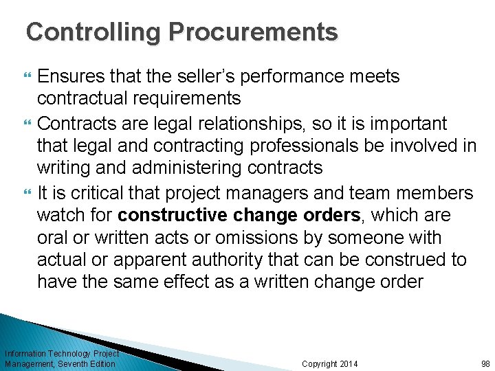 Controlling Procurements Ensures that the seller’s performance meets contractual requirements Contracts are legal relationships,