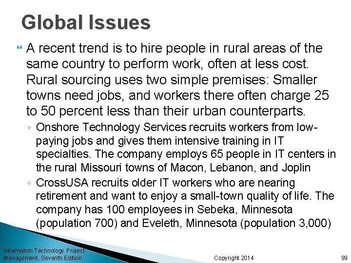 Global Issues A recent trend is to hire people in rural areas of the