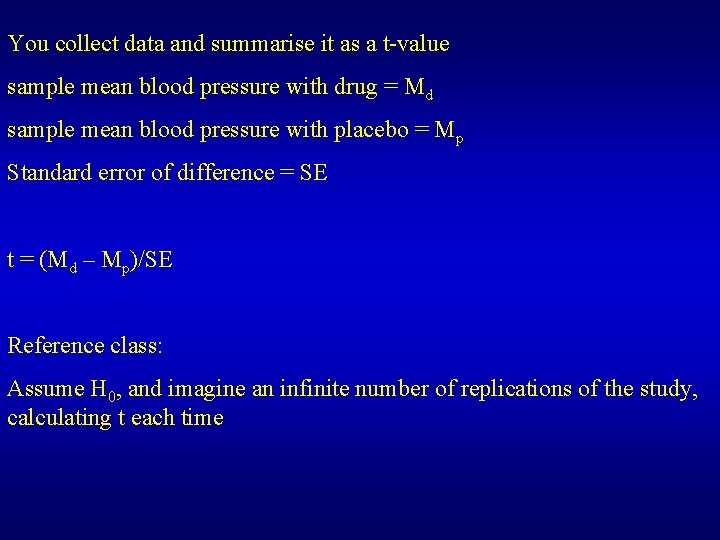 You collect data and summarise it as a t-value sample mean blood pressure with