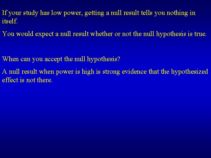 If your study has low power, getting a null result tells you nothing in