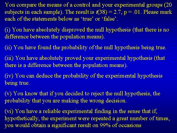 You compare the means of a control and your experimental groups (20 subjects in