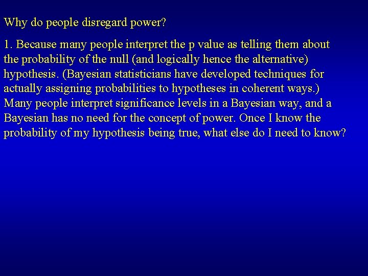 Why do people disregard power? 1. Because many people interpret the p value as
