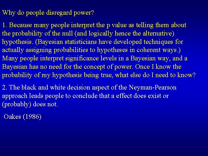 Why do people disregard power? 1. Because many people interpret the p value as