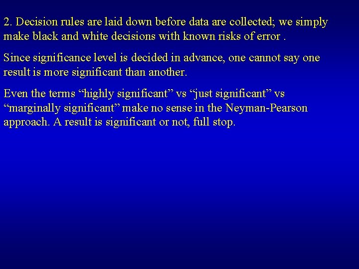 2. Decision rules are laid down before data are collected; we simply make black