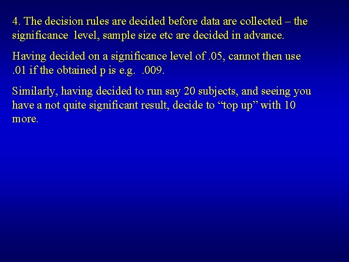 4. The decision rules are decided before data are collected – the significance level,