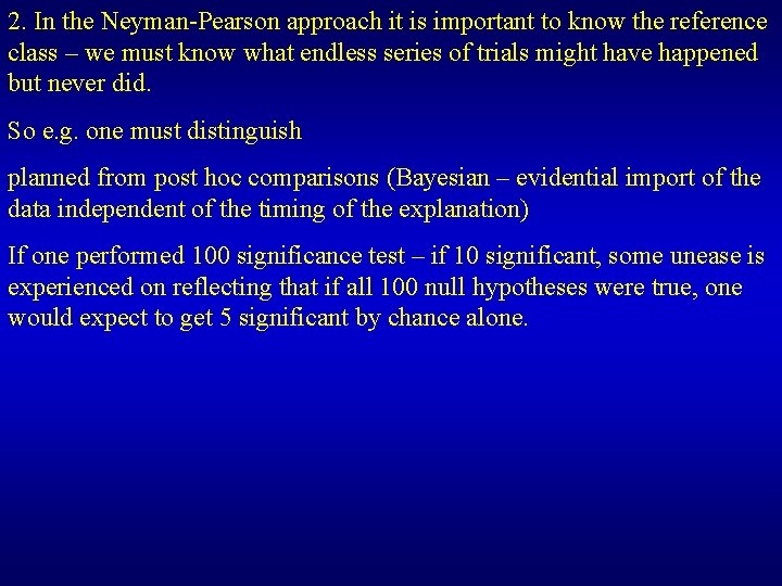 2. In the Neyman-Pearson approach it is important to know the reference class –