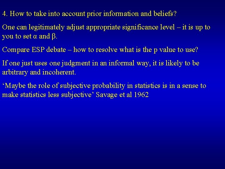 4. How to take into account prior information and beliefs? One can legitimately adjust