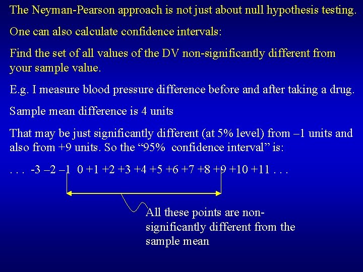 The Neyman-Pearson approach is not just about null hypothesis testing. One can also calculate