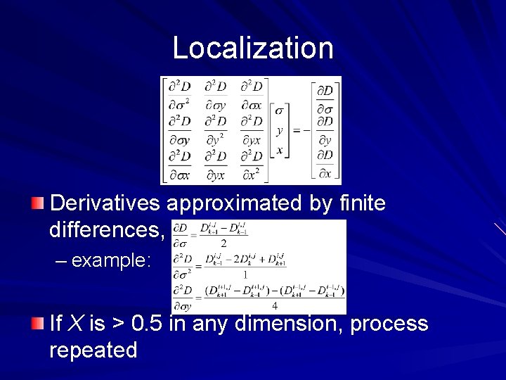 Localization Derivatives approximated by finite differences, – example: If X is > 0. 5 Localization Derivatives approximated by finite differences, – example: If X is > 0. 5