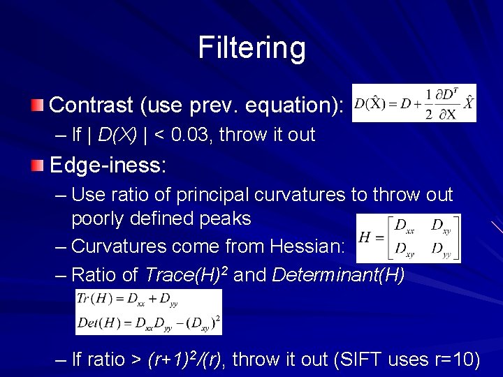 Filtering Contrast (use prev. equation): – If | D(X) | < 0. 03, throw Filtering Contrast (use prev. equation): – If | D(X) | < 0. 03, throw