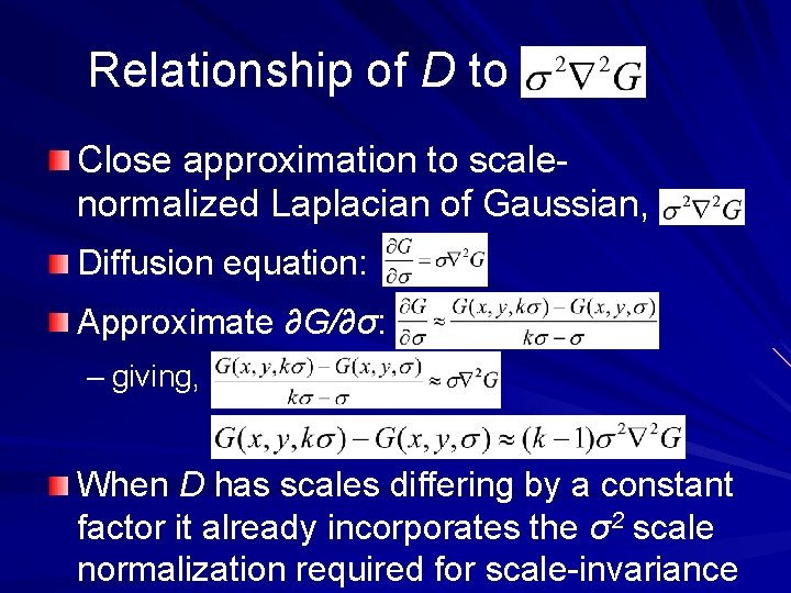 Relationship of D to Close approximation to scalenormalized Laplacian of Gaussian, Diffusion equation: Approximate Relationship of D to Close approximation to scalenormalized Laplacian of Gaussian, Diffusion equation: Approximate