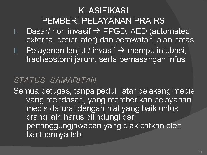 I. II. KLASIFIKASI PEMBERI PELAYANAN PRA RS Dasar/ non invasif PPGD, AED (automated external