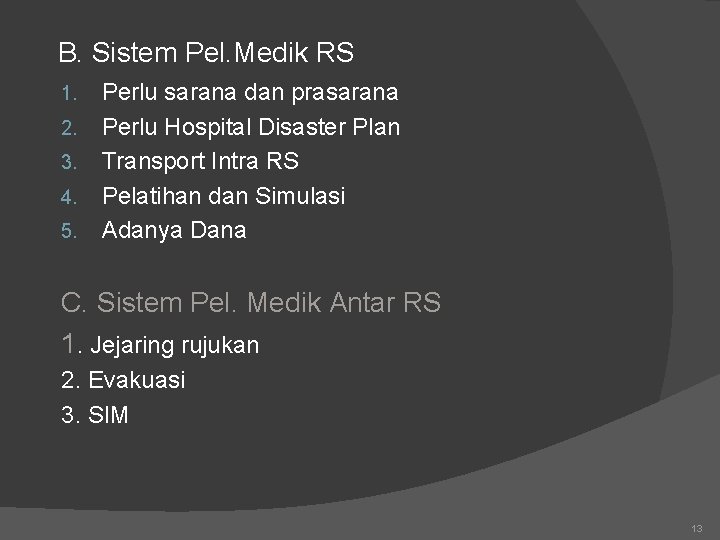 B. Sistem Pel. Medik RS 1. 2. 3. 4. 5. Perlu sarana dan prasarana