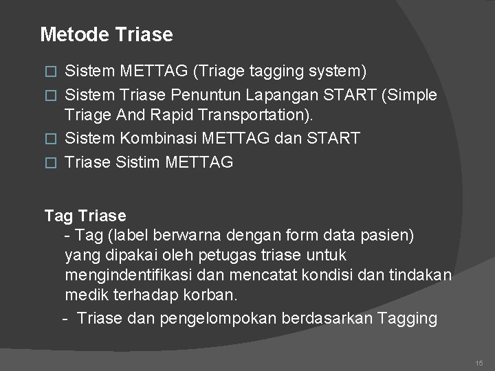 Metode Triase Sistem METTAG (Triage tagging system) � Sistem Triase Penuntun Lapangan START (Simple