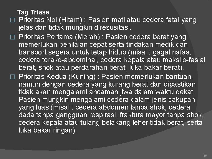 Tag Triase Prioritas Nol (Hitam) : Pasien mati atau cedera fatal yang jelas dan