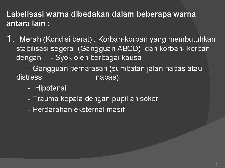 Labelisasi warna dibedakan dalam beberapa warna antara lain : 1. Merah (Kondisi berat) :