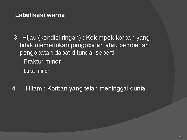 Labelisasi warna 3. Hijau (kondisi ringan) : Kelompok korban yang tidak memerlukan pengobatan atau