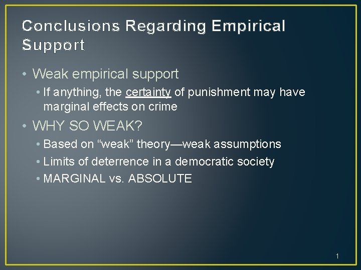 Conclusions Regarding Empirical Support • Weak empirical support • If anything, the certainty of