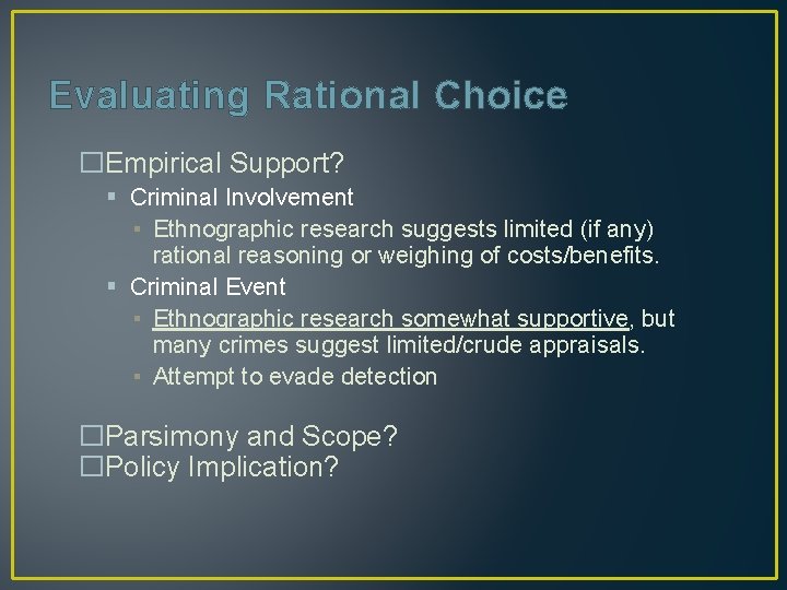 Evaluating Rational Choice �Empirical Support? Criminal Involvement ▪ Ethnographic research suggests limited (if any)