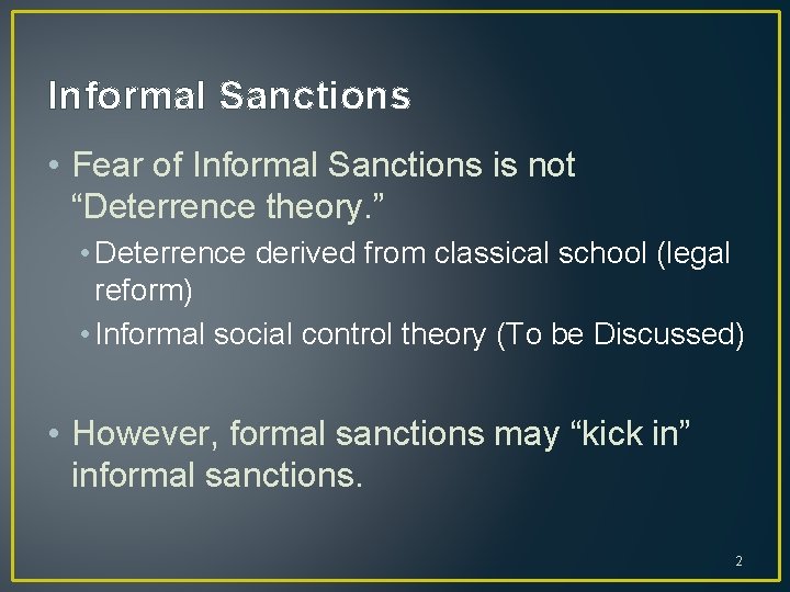 Informal Sanctions • Fear of Informal Sanctions is not “Deterrence theory. ” • Deterrence