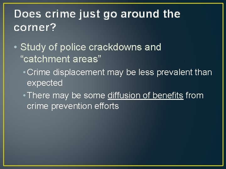 Does crime just go around the corner? • Study of police crackdowns and “catchment