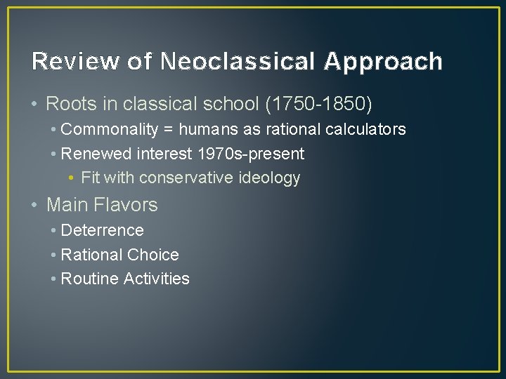 Review of Neoclassical Approach • Roots in classical school (1750 -1850) • Commonality =