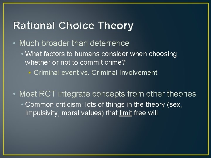 Rational Choice Theory • Much broader than deterrence • What factors to humans consider