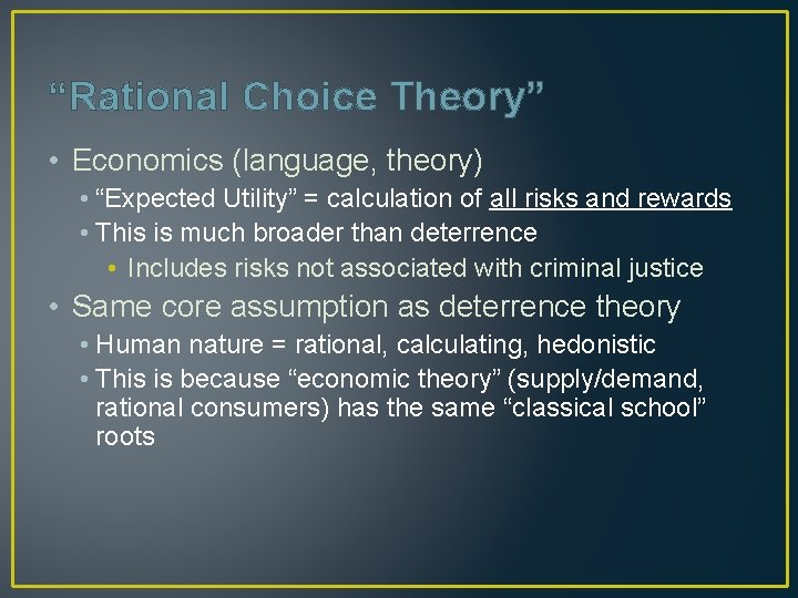 “Rational Choice Theory” • Economics (language, theory) • “Expected Utility” = calculation of all