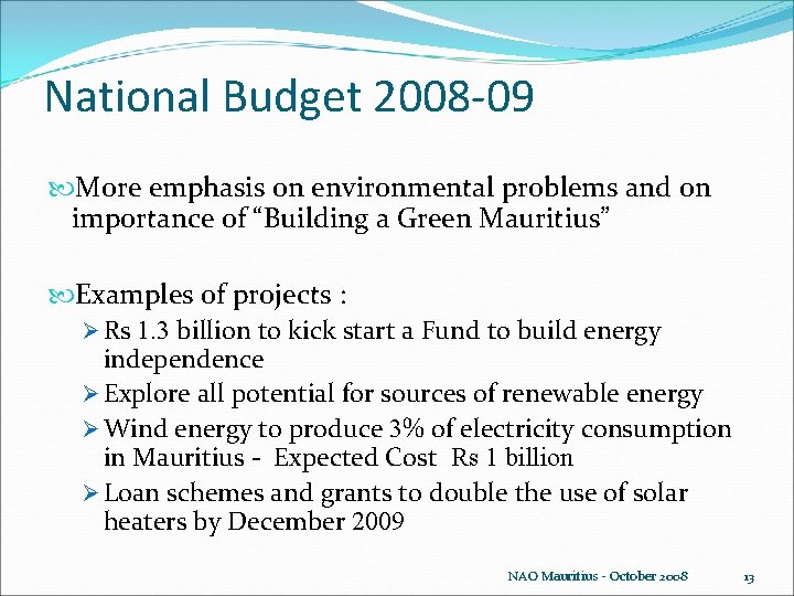 National Budget 2008 -09 More emphasis on environmental problems and on importance of “Building