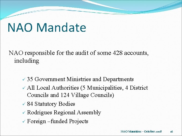 NAO Mandate NAO responsible for the audit of some 428 accounts, including 35 Government