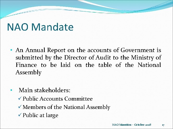 NAO Mandate • An Annual Report on the accounts of Government is submitted by