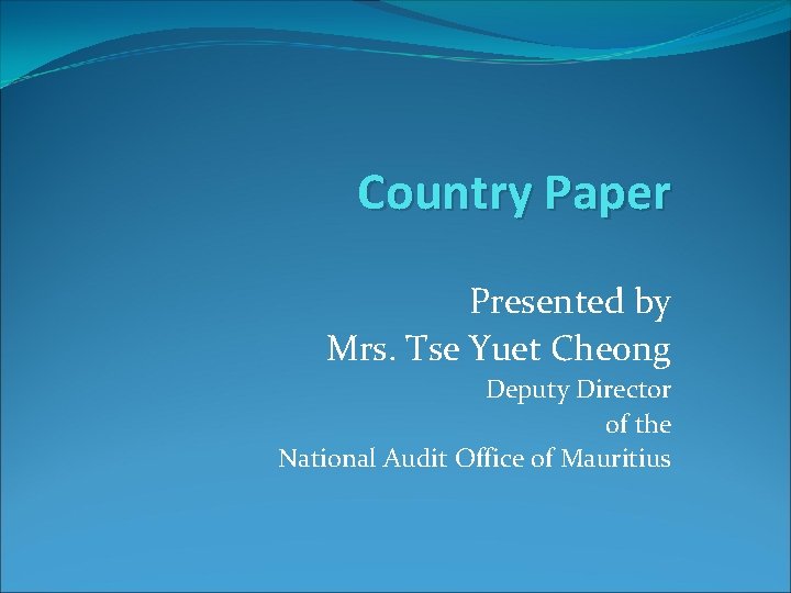 Country Paper Presented by Mrs. Tse Yuet Cheong Deputy Director of the National Audit