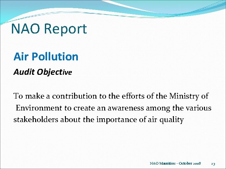 NAO Report Air Pollution Audit Objective To make a contribution to the efforts of